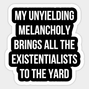 My Unyielding Melancholy Sticker